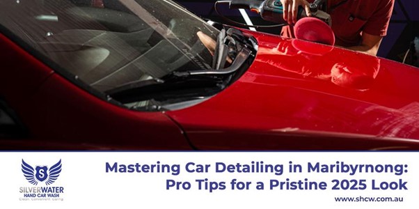 Pro tips for master car detailing service in Maribyrnong