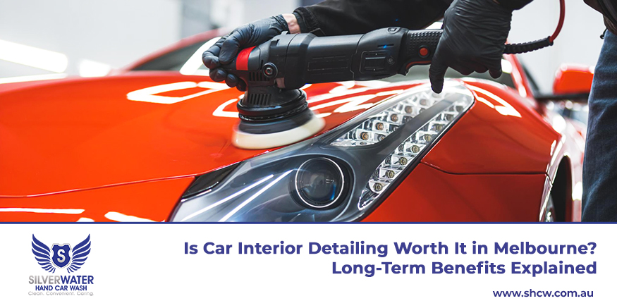 Benefits explained of car interior detailing in melbourne and why it is worth it